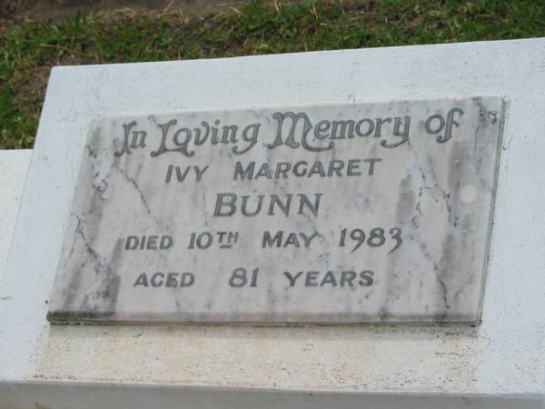 Ivy Margaret BUNN,  | died 10 May 1983 aged 81 years;  | Margaret Anne CONNELLY,  | 28 May 1938 - 17 May 2000,  | wife of Max Benjamin,  | mother of Maureen, Philip & Thomas,  | together with  Ben ;  | Appletree Creek cemetery, Isis Shire  | 