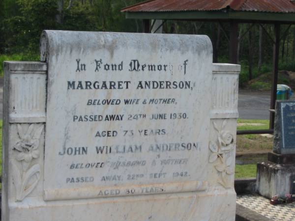 Margaret ANDERSON,  | wife mother,  | died 24 June 1930 aged 73 years;  | John William ANDERSON,  | husband father,  | died 22 Sept 1942 aged 80 years;  | Appletree Creek cemetery, Isis Shire  | 