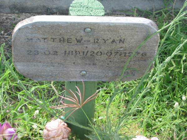 Matthew RYAN,  | 23-02-1891 - 20-07-1976;  | Appletree Creek cemetery, Isis Shire  | 