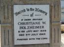 
Christiane W HOLZHEIMER
B: 23 May 1859
D:  3 Jul 1943

Bethania (Lutheran) Bethania, Gold Coast
