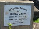
Bertha L KOPP
B:  9 Feb 1878
D: 31 Jul 1935

Bethania (Lutheran) Bethania, Gold Coast
