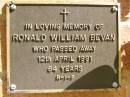 
Ronald William BEVAN,
died 12 April 1991 aged 64 years;
Bribie Island Memorial Gardens, Caboolture Shire

