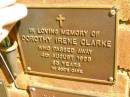 
Dorothy Irene CLARKE,
died 4 Aug 1995 aged 83 years;
Bribie Island Memorial Gardens, Caboolture Shire
