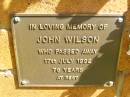 
John WILSON,
died 17 July 1992 aged 76 years;
Bribie Island Memorial Gardens, Caboolture Shire
