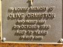 
Olive ORMISTON,
died 5 Oct 1998 aged 75 years;
Bribie Island Memorial Gardens, Caboolture Shire
