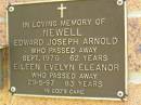 
Edward Joseph Arnold NEWELL,
died Sept 1976 aged 62 years;
Eileen Evelyn Eleanor NEWELL,
died 29-5-97 aged 83 years;
Bribie Island Memorial Gardens, Caboolture Shire

