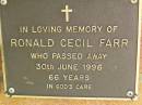 
Ronald Cecil FARR,
died 30 June 1996 aged 66 years;
Bribie Island Memorial Gardens, Caboolture Shire
