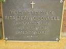 
Rita Jean OCONNELL,
died 6 Aug 1998 aged 56 years;
Bribie Island Memorial Gardens, Caboolture Shire
