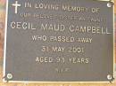 
Cecil Maud CAMPBELL,
sister aunt,
died 31 May 2001 aged 93 years;
Bribie Island Memorial Gardens, Caboolture Shire
