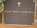 
Annie Mary ESBENSEN,
died 11 March 2005 aged 90 years;
Bribie Island Memorial Gardens, Caboolture Shire
