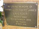 
Vanwell Herbert James LAVENDER,
died 2 Dec 1995 aged 74 years;
Bribie Island Memorial Gardens, Caboolture Shire
