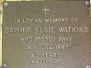 
Daphne Elsie WATKINS,
died 29 June 1987 aged 63 years;
Bribie Island Memorial Gardens, Caboolture Shire
