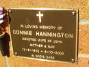 
Connie HANNINGTON,
wife of John,
mother nan,
12-6-1912 - 6-10-2002;
Bribie Island Memorial Gardens, Caboolture Shire
