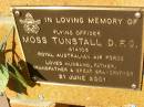 
Moss TUNSTALL,
husband father grandfather great-grandfather,
died 21 June 2001;
Bribie Island Memorial Gardens, Caboolture Shire
