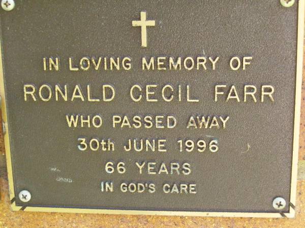 Ronald Cecil FARR,  | died 30 June 1996 aged 66 years;  | Bribie Island Memorial Gardens, Caboolture Shire  | 