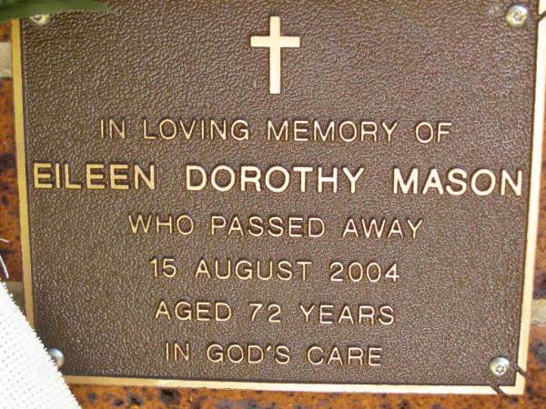 Eileen Dorothy MASON,  | died 15 Aug 2004 aged 72 years;  | Bribie Island Memorial Gardens, Caboolture Shire  | 
