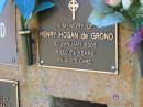 
Henry Hogan de GRONO,
died 30 Jan 2005 aged 74 years;
Bribie Island Memorial Gardens, Caboolture Shire
