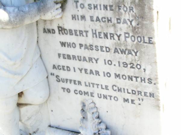 William Shortley POOLE,  | accidentally drowned 30 Nov 1918 aged 10 years;  | Robert Henry POOLE,  | died 10 Feb 1920 aged 1 year 10 months;  | Fernvale General Cemetery, Esk Shire  | 