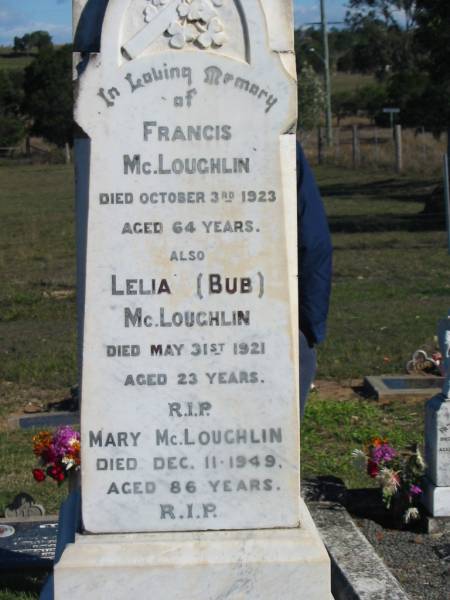 Francis MCLOUGHLIN, died 3 Oct 1923 aged 64 years;  | Lelia (Bub) MCLOUGHLIN, died 31 May 1921 aged 23 years;  | Mary MCLOUGHLIN, died 11 Dec 1949 aged 86 years;  | Glamorgan Vale Cemetery, Esk Shire  | 