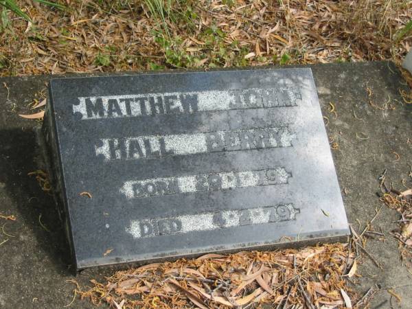 Matthew John Hall BERRY  | B: 29-1-79  | D: 4-2-79  |   | St Matthew's (Anglican) Grovely, Brisbane  | 