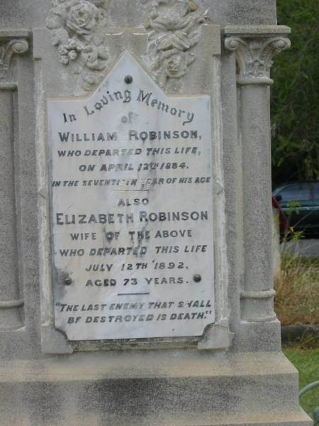 William ROBINSON  | 12 Apr 1884  | aged 70  |   | wife  | Elizabeth ROBINSON  | 12 Jul 1892  | aged 73  |   | St Matthew's (Anglican) Grovely, Brisbane  | 