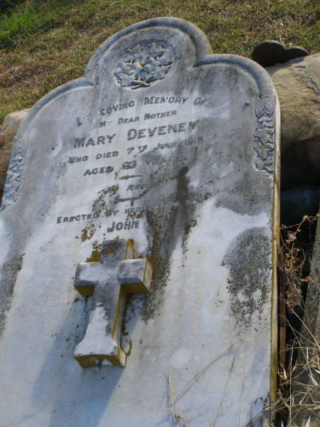 Mary DEVENEY  | d: 7 Jun 1913, aged 93  | (erected by son John)  | Harrisville Cemetery - Scenic Rim Regional Council  |   | 