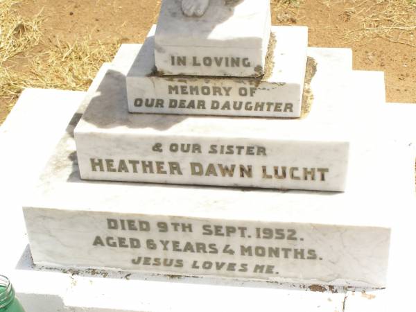 Heather Dawn LUCHT,  | daughter sister,  | died 8 Sept 1952 aged 6 years 4 months;  | Jandowae Cemetery, Wambo Shire  | 