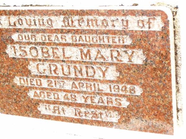 Isobel Mary GRUNDY,  | daughter,  | died 21 April 1948 aged 48 years;  | Jandowae Cemetery, Wambo Shire  | 