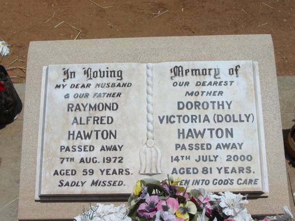 Raymond Alfred HAWTON,  | husband father,  | died 7 Aug 1972 aged 59 years;  | Dorothy Victoria (Dolly) HAWTON,  | mother,  | died 14 July 2000 aged 81 years;  | Jandowae Cemetery, Wambo Shire  | 