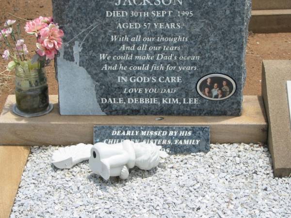 Noel George JACKSON,  | dad,  | died 30 Sept 1995 aged 57 years;  | loved by Dale, Debbie, Kim & Lee;  | George Henry JACKSON,  | husband father grandpop,  | died 29-11-1971 aged 66 years;  | Isobel Myrtle JACKSON,  | mother grandma,  | died 4-8-1974 aged 67 years;  | Jandowae Cemetery, Wambo Shire  | 