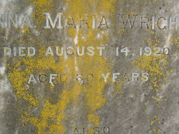 Frank WRIGHT,  | died 13 July 1903 aged 68 years;  | Anna Maria WRIGHT,  | wife,  | died 14 Aug 1920 aged 80 years;  | Jessie,  | daughter of William & M.A. LAMB,  | granddaughter of Frank & A.M. WRIGHT,  | died 24 March 1918 aged 19 years;  | Killarney cemetery, Warwick Shire  | 