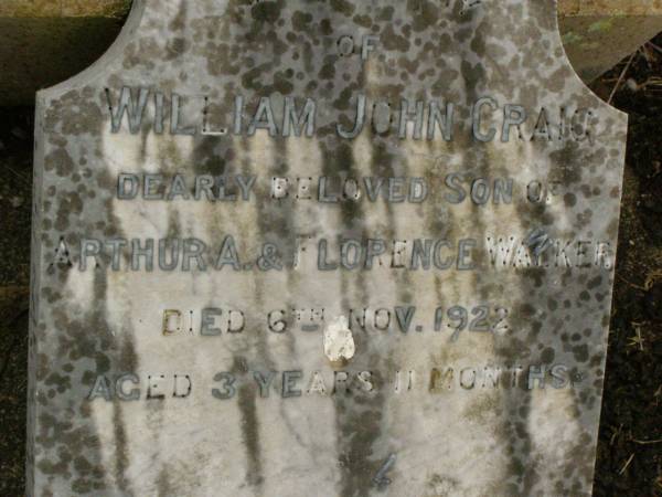 William John Craig,  | son of Arthur & Florence WALKER,  | died 6 Nov 1922 aged 3 years 11 months;  | Killarney cemetery, Warwick Shire  | 