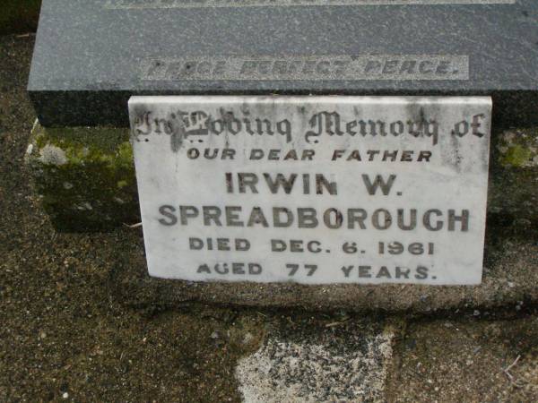 Octavius SPREADBOROUGH,  | died 15 Feb 1945;  | Eliza SPREADBOROUGH,  | died 10 Sept 1953;  | Irwin W. SPREADBOROUGH,  | father,  | died 6 Dec 1961 aged 77 years;  | Killarney cemetery, Warwick Shire  | 