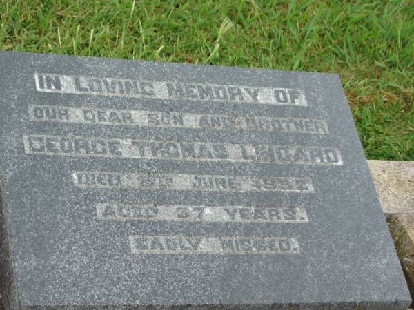 George Thomas LINGARD,  | son brother,  | died 8? June 1952 aged 37 years;  | Killarney cemetery, Warwick Shire  | 