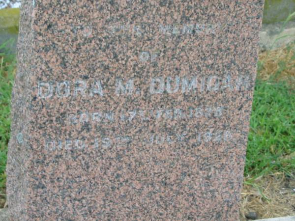 Dora M. DUMIGAN,  | born 17 Feb  1878?,  | died 8 July 1928;  | Killarney cemetery, Warwick Shire  | 