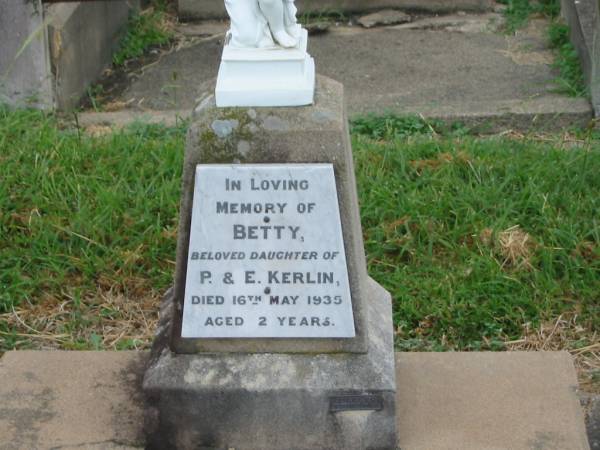Betty,  | daughter of P. & E. KERLIN,  | died 16 May 1935 aged 2 years;  | Killarney cemetery, Warwick Shire  | 
