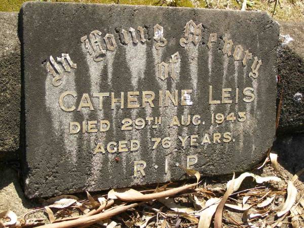 Catherine LEIS,  | died 29 Aug 1943 aged 76 years;  | Lawnton cemetery, Pine Rivers Shire  | 