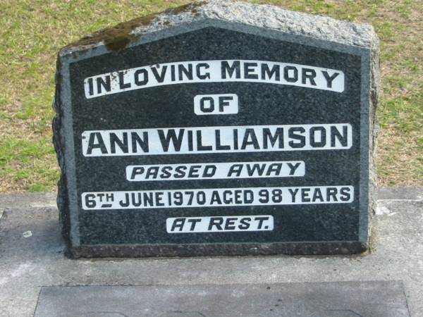 Ann WILLIAMSON died 6 June 1970 aged 98 years;  | Logan Village Cemetery, Beaudesert  | 