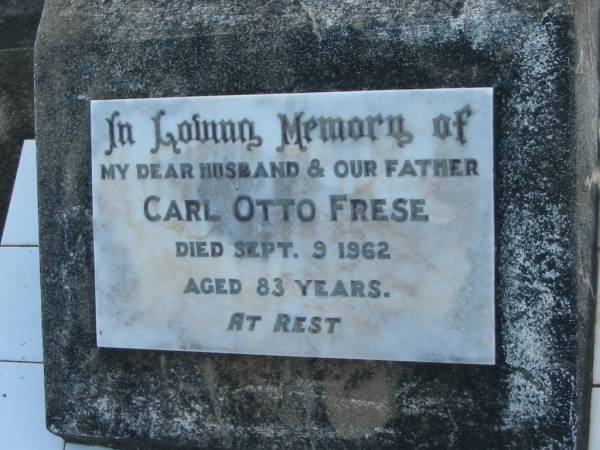 Carl Otto FRESE, husband father,  | died 9 Sept 1962 aged 83 years;  | Marburg Lutheran Cemetery, Ipswich  | 