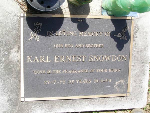 Karl Ernest SNOWDON,  | son brother,  | 27-7-73 - 21-1-99 aged 25 years;  | Samsonvale Cemetery, Pine Rivers Shire  | 