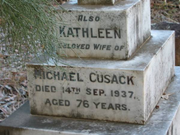 Michael  | (husband of Kathlen CUSACK)  | 10 Jan 1932  | aged 81  |   | Kathleen  | (wife of Michael CUSACK)  | 14 Sep 1937  | aged 76  |   | Tamborine Catholic Cemetery, Beaudesert  |   | 