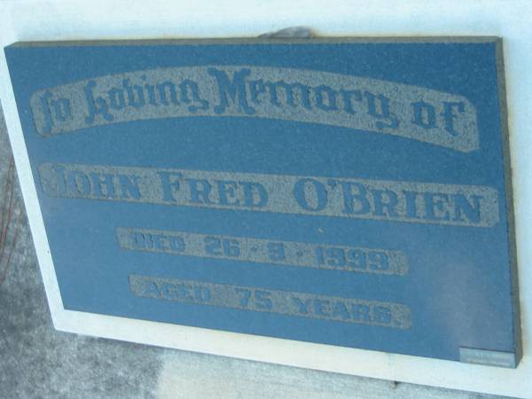 John Fred O'BRIEN  | 26 Sep 1999  | aged 75  |   | Tamborine Catholic Cemetery, Beaudesert  |   | 