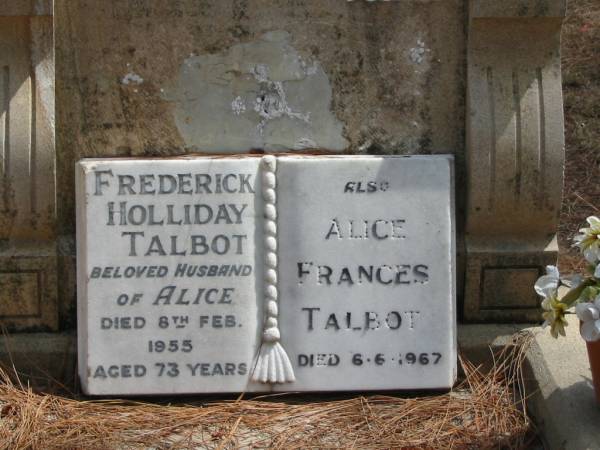 Frederick Holliday TALBOT died 8 Feb 1955 aged 73 years,  | Alice Frances TALBOT died 6 June 1967,  | Tingalpa Christ Church (Anglican) cemetery, Brisbane  |   | 