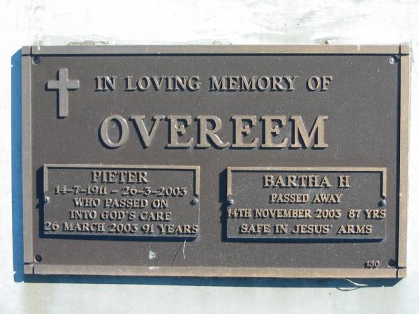 OVEREEM;  | Pieter,  | 14-7-1911 - 26-3-2003, 91 years;  | Bartha H. died 14 Nov 2003, 87 years;  | Woodford Cemetery, Caboolture  | 
