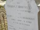 
Emma E. HOIBERG,
daughter of Peter J. & M. HOIBERG,
died 2 Jan 1906 aged 31 years;
Maria HOIBERG,
wife of Peter HOIBERG,
died 22? Sept 1923 aged 78 years;
Yangan Anglican Cemetery, Warwick Shire
