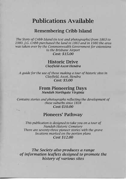 Publications - Remembering Cribb Island. Historic Drive - Clayfield Ascot Hendra, From Pioneering Days - Nundah Northgate Virginia, Pioneers Pathway - Nundah Historic Cemetery Publications - Remembering Cribb Island. Historic Drive - Clayfield Ascot Hendra, From Pioneering Days - Nundah Northgate Virginia, Pioneers Pathway - Nundah Historic Cemetery