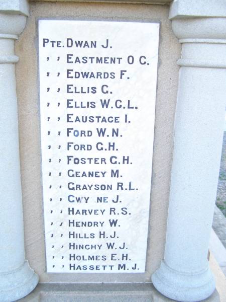 J.   DWAN  | O.C. EASTMENT  | F.   EDWARDS  | G.   ELLIS  | W.C.L. ELLIS  | I.   EAUSTACE  | W.N. FORD  | G.H. FORD  | G.H. FOSTER  | M.   GEANEY  | R.L. GRAYSON  | J.   GWYNNE  | R.S. HARVEY  | W.   HENDRY  | H.J. HILLS  | W.J. HINCHY  | E.H. HOLMES  | M.J. HASSETT  | World War I Memorial in War memorial Allora, Warwick  | 