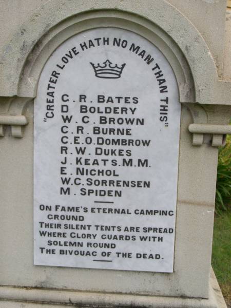 C.R. BATES  | D    BOLDERY  | W.C. BROWN  | C.R. BURNE  | C.E.O. DOMBROW  | R.W. DUKES  | J.   KEATS M.M.  | E.   NICHOL  | W.C. SORRENSEN  | M.   SPIDEN  |   | Brooweena War Memorial, Woocoo Shire  |   | 