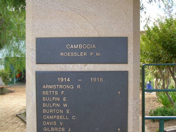 Cambodia  | P M ROESSLER  |   | 1914 - 1918  | R ARMSTRONG  | F BETTS  | E BULFIN  | W BULFIN  | E BURTON  | C CAMPBELL  | V DAVIS  | J GILBRIDE  |   | Nobby War Memorial, Clifton Shire  | 