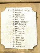 Pte. T. GOLLAN M.M. Pte. J. GREEN Pte. T. HOSSACK Pte. P. JEFFERIES Pte. G. MOYLAN Pte. M. MONTGOMERY Pte. R. McGOWAN Pte. C. OTTOSEN Pte. S. PHILLIPS Pte. W. PHILLIPS Pte. J. PETERSEN Pte. O. PARRY Pte. E. RANSOME Pte. F. RENSHAW Pte. M. READ Pte. O. ROSER Pte. R. ROBINSON Tannymorel war memorial, Warwick shire  